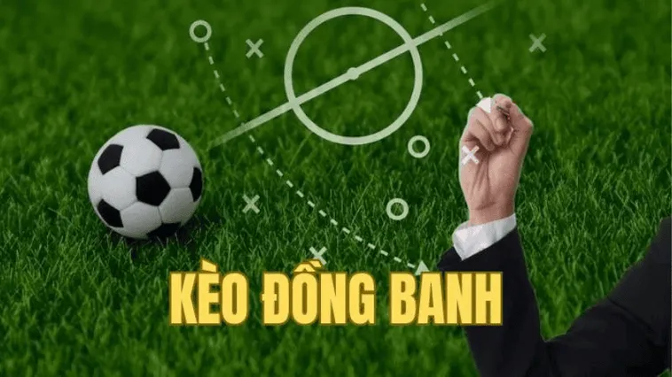 Ý Nghĩa Kèo Đồng Banh Và Cách Nhận Biết Các Trận Cầu Cân Sức Nhất