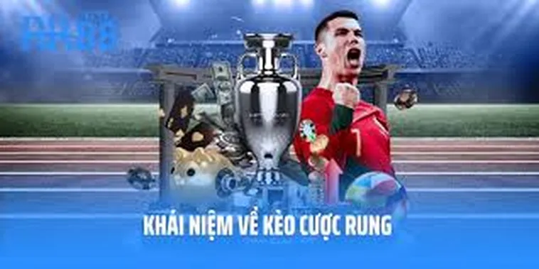 Hướng Dẫn Cách Chơi Kèo Rung Trong Bóng Đá Đạt Hiệu Quả Cao