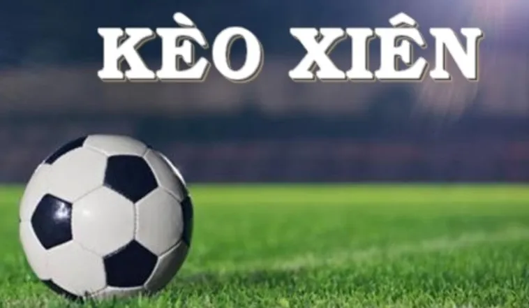 Tìm Hiểu Về Kèo Xiên Trong Bóng Đá Và Cách Tính Toán Lợi Nhuận
